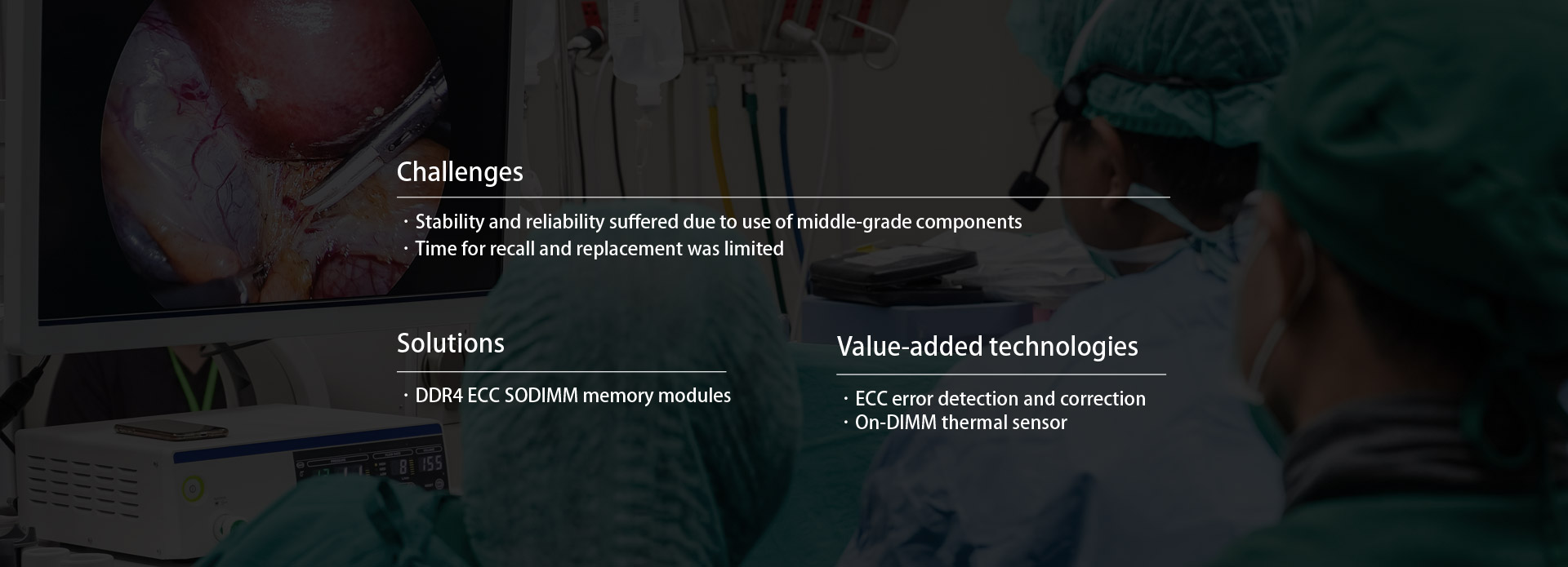 完全採用世界主要原廠工規等級IC和零組件製成,為內視鏡設備提高穩定性.
